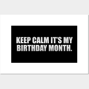 Keep calm it’s my birthday month Posters and Art